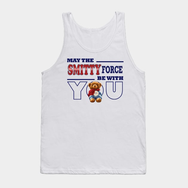 May the Smitty force be with you Tank Top by KC Morcom aka KCM Gems n Bling aka KCM Inspirations